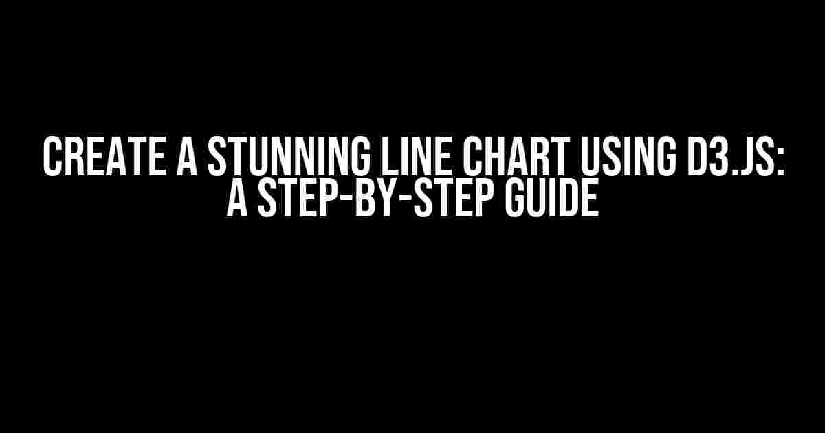 Create a Stunning Line Chart using D3.js: A Step-by-Step Guide