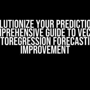 Revolutionize Your Predictions: A Comprehensive Guide to Vector Autoregression Forecasting Improvement