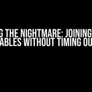 Solving the Nightmare: Joining 2 Huge Tables Without Timing Out